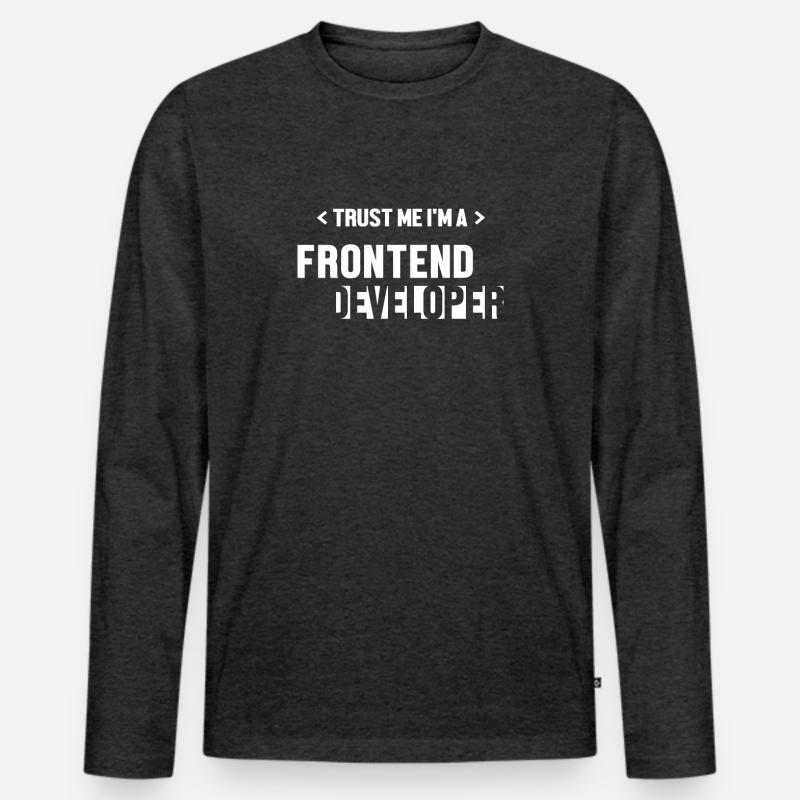Trust Me I'm Frontend Developer Coder Software Men's Premium Organic Long Sleeve Shirt