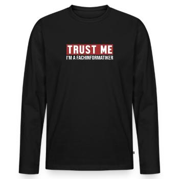 Trust Me I'm Fachinformatiker Fachinformatiker - Männer Premium Bio Langarmshirt - Schwarz - Vorne - Nico (187cm)