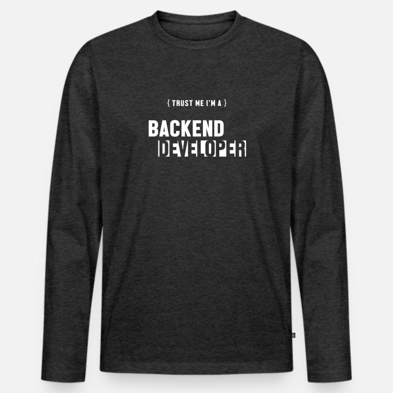 Trust Me I'm Backend Developer Engineer Software Men's Premium Organic Long Sleeve Shirt