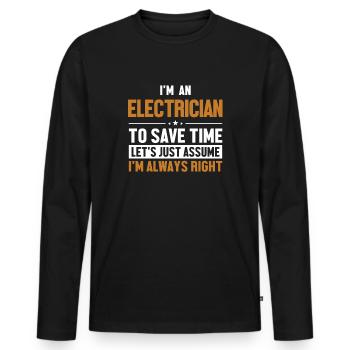Electrician Let's Assume I'm Right Wiremen - Men's Premium Organic Long Sleeve Shirt - black - Front - Nico (187cm)