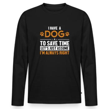 Dog Let's Assume I'm Right Dog Mom Dogfather Dog - Men's Premium Organic Long Sleeve Shirt - black - Front - Nico (187cm)