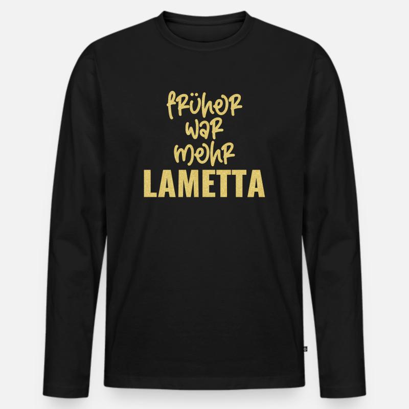FRÜHER WAR MEHR LAMETTA - Männer Premium Bio Langarmshirt - Schwarz
