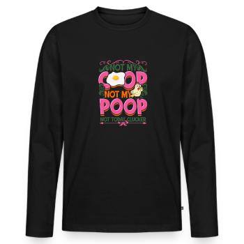 Not My Coop Not My Poop Not today clucker - - Männer Premium Bio Langarmshirt - Schwarz - Vorne - Nico (187cm)