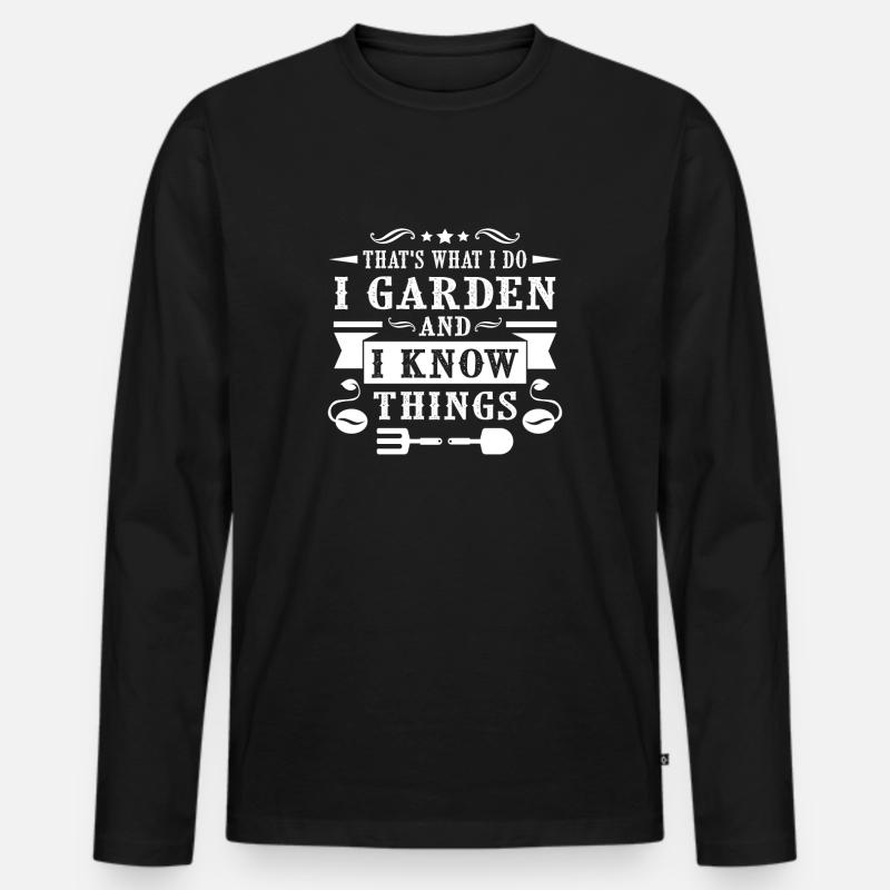 That's what i do i garden and i know things - Männer Premium Bio Langarmshirt - Schwarz