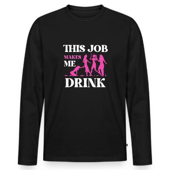 This job makes me drink - Men's Premium Organic Long Sleeve Shirt - black - Front - Nico (187cm)