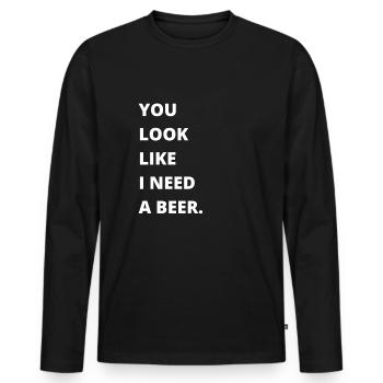 Funny Drinking - You look like I need another beer - Männer Premium Bio Langarmshirt - Schwarz - Vorne - Nico (187cm)