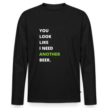 Funny Drinking - You look like I need another beer - Männer Premium Bio Langarmshirt - Schwarz - Vorne - Nico (187cm)