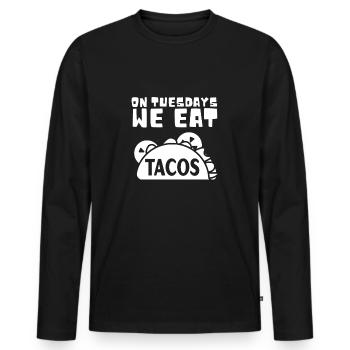 On Tuesday we eat tacos - Men's Premium Organic Long Sleeve Shirt - black - Front - Nico (187cm)