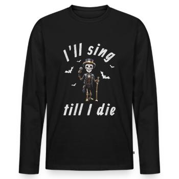 I’ll sing till I die - Halloween steampunk Skelett - Männer Premium Bio Langarmshirt - Schwarz - Vorne - Nico (187cm)