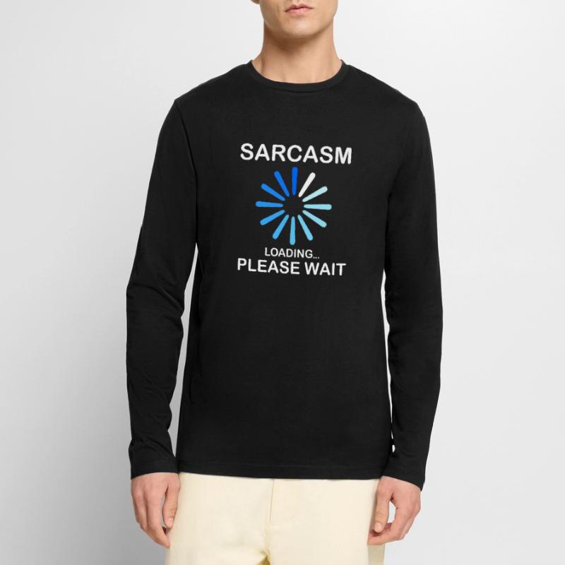 Sarcasm Sarcasm Loading Please Wait Funny Men's Premium Organic Long Sleeve Shirt