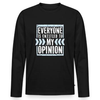Funny Everyone is Entitled to My Opinion Sarcastic - Men's Premium Organic Long Sleeve Shirt - black - Front - Nico (187cm)
