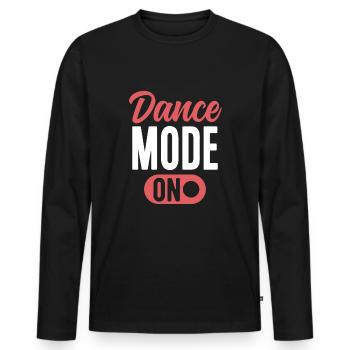 Dance Mode On Cute Dancer Funny Dancing - Men's Premium Organic Long Sleeve Shirt - black - Front - Nico (187cm)