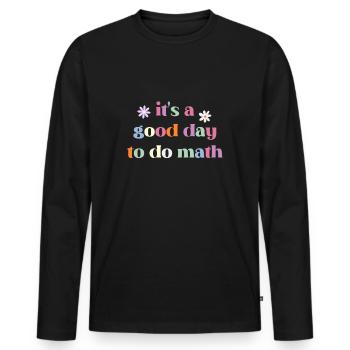 C’est une bonne journée pour faire des mathématiques drôle de retour à l’école - T-shirt manches longues Premium bio Homme - noir - Devant - Nico (187cm)
