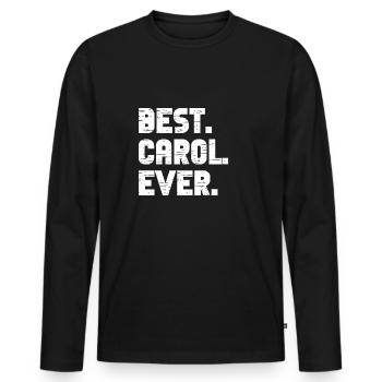 Best Carol Ever Popular Birth Names Carol Costume - Men's Premium Organic Long Sleeve Shirt - black - Front - Nico (187cm)