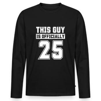 This Guy Is Officially 25 Years Old Celebrate 25th - Men's Premium Organic Long Sleeve Shirt - black - Front - Nico (187cm)