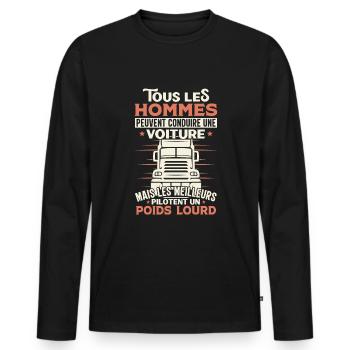 Chauffeur Routier Humour Poids Lourd Cadeau Camion - T-shirt manches longues Premium bio Homme - noir - Devant - Nico (187cm)