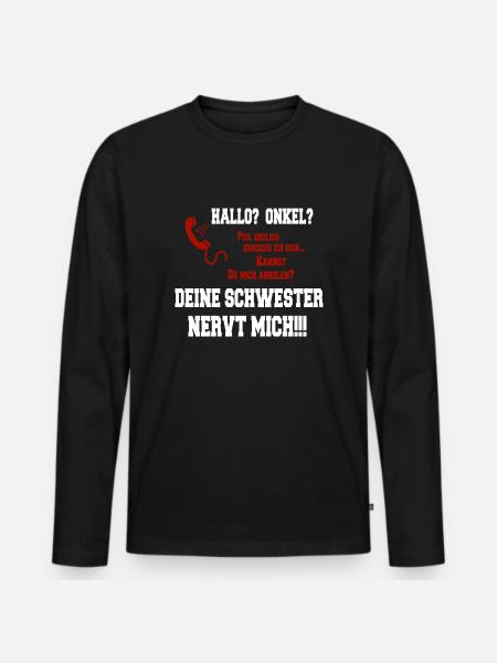 Hallo Onkel - Deine Schwester nervt mich! weiss - Männer Premium Bio Langarmshirt - Schwarz