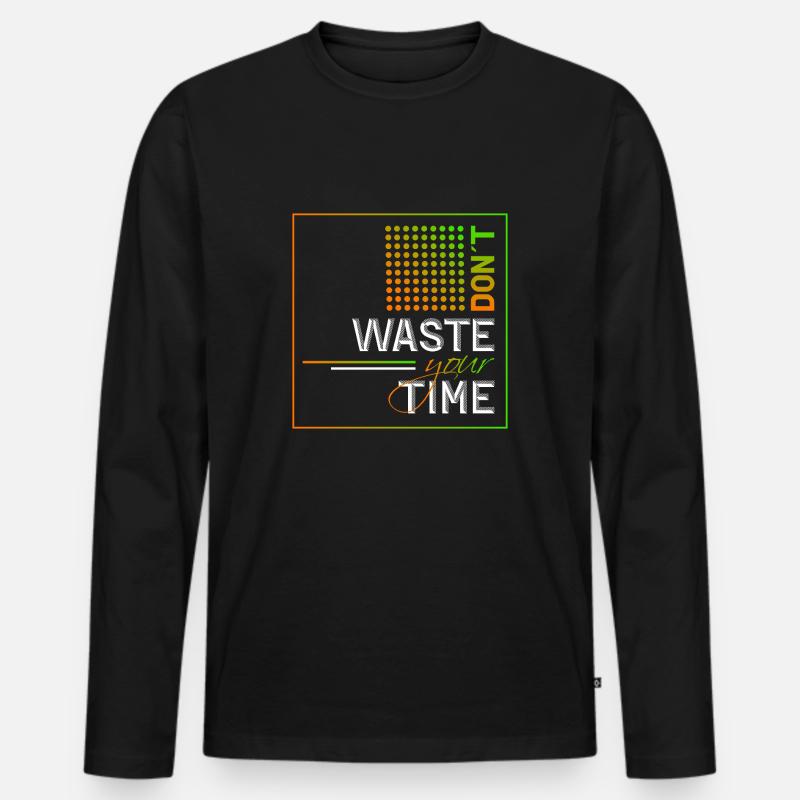 Dont waste your time - Männer Premium Bio Langarmshirt - Schwarz
