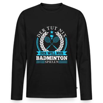 Federball Set Der Tut Nix Badminton Spielen - Männer Premium Bio Langarmshirt - Schwarz - Vorne - Nico (187cm)