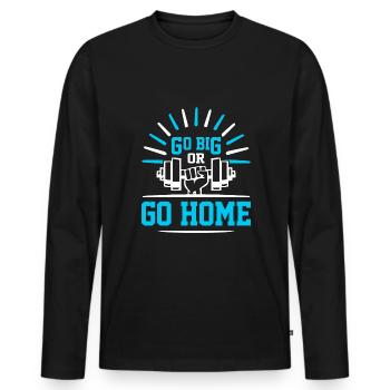 Go big or go home - Sports - Men's Premium Organic Long Sleeve Shirt - black - Front - Nico (187cm)