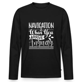 NAVIGATION IST WENN DU SOWIESO ANKOMMST - Männer Premium Bio Langarmshirt - Schwarz - Vorne - Nico (187cm)