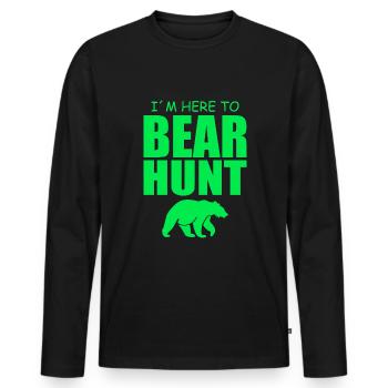 I'm here for bear hunting - Hunting - Men's Premium Organic Long Sleeve Shirt - black - Front - Nico (187cm)