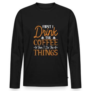 D’abord je bois le café puis je fais des choses - T-shirt manches longues Premium bio Homme - noir - Devant - Nico (187cm)