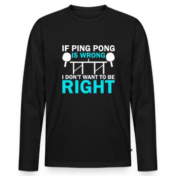 When Ping Pong Wrong - Funny Table Tennis - Men's Premium Organic Long Sleeve Shirt - black - Front - Nico (187cm)