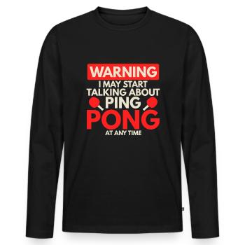 Warnung Ich Könnte Anfangen Über Ping Pong - Männer Premium Bio Langarmshirt - Schwarz - Vorne - Nico (187cm)