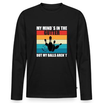 My mind is in the gutter - funny bowler - Men's Premium Organic Long Sleeve Shirt - black - Front - Nico (187cm)