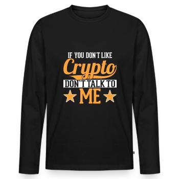 Wenn Sie Krypto Nicht Mögen Reden Sie Nicht - Männer Premium Bio Langarmshirt - Schwarz - Vorne - Nico (187cm)