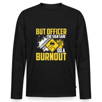 Aber Auf Dem Schild Stand: "Mach einen Burnout". - Männer Premium Bio Langarmshirt - Schwarz - Vorne - Nico (187cm)