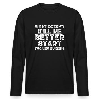 Was Mich Nicht Umbringt Sollte Anfangen Zu Laufen - Männer Premium Bio Langarmshirt - Schwarz - Vorne - Nico (187cm)