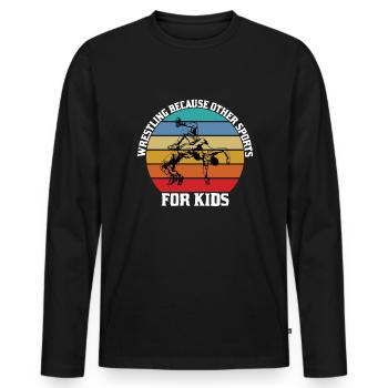 Wrestling because other sports for kids - Men's Premium Organic Long Sleeve Shirt - black - Front - Nico (187cm)