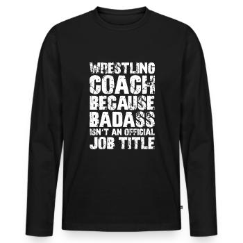 Wrestling Trainer Weil "knallhart" Kein Beruf Ist - Männer Premium Bio Langarmshirt - Schwarz - Vorne - Nico (187cm)