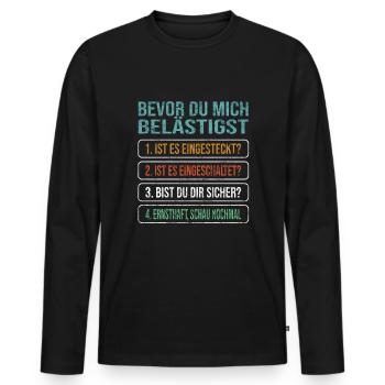 Bevor Du Mich Belästigst - Admin Humor Nerd Stuff - Männer Premium Bio Langarmshirt - Schwarz - Vorne - Nico (187cm)