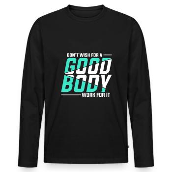 Ne souhaitez pas un bon corps, mais travaillez - T-shirt manches longues Premium bio Homme - noir - Devant - Nico (187cm)