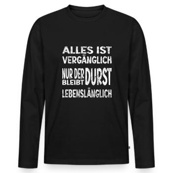 Alles vergänglich nur Durst bleibt lebenslänglich - Männer Premium Bio Langarmshirt - Schwarz - Vorne - Nico (187cm)