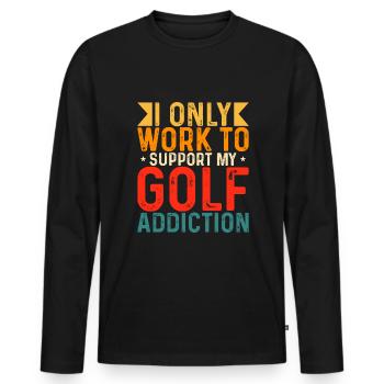 I only work to support my golf addiction - Men's Premium Organic Long Sleeve Shirt - black - Front - Nico (187cm)