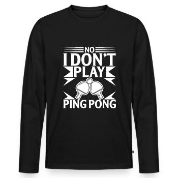 Nein Ich Spiele Kein Ping Pong - Männer Premium Bio Langarmshirt - Schwarz - Vorne - Nico (187cm)
