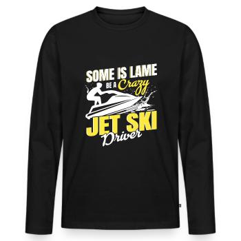 Some is lame be a crazy jet ski rider - Men's Premium Organic Long Sleeve Shirt - black - Front - Nico (187cm)