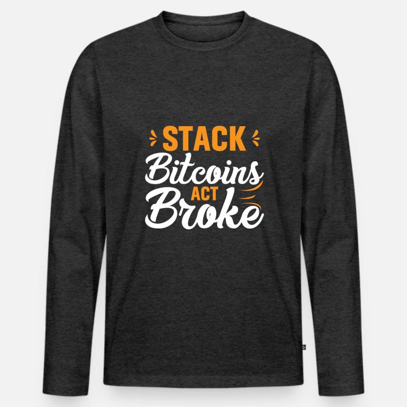 Stack Bitcoins Oder Sei Pleite Männer Premium Bio Langarmshirt