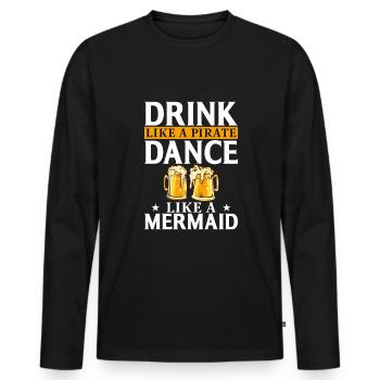 Drink like a pirate Dance like a mermaid - Men's Premium Organic Long Sleeve Shirt - black - Front - Nico (187cm)