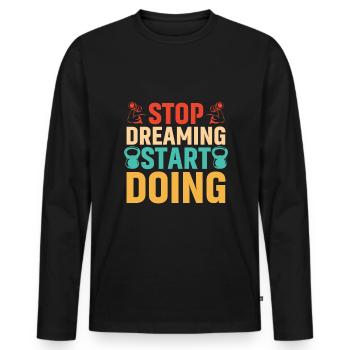 Stop dreaming, start doing - Men's Premium Organic Long Sleeve Shirt - black - Front - Nico (187cm)