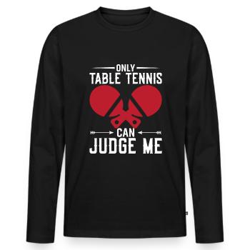 Il n’y a que le tennis de table qui puisse me juger - T-shirt manches longues Premium bio Homme - noir - Devant - Nico (187cm)
