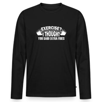 Exercise? I Thought You Said Extra Fries! - Men's Premium Organic Long Sleeve Shirt - black - Front - Nico (187cm)