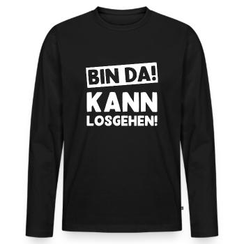 Lustiger Spruch Bin Da Kann Losgehen - Männer Premium Bio Langarmshirt - Schwarz - Vorne - Nico (187cm)
