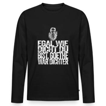 Egal wie dicht Du bist Goethe war Dichter Shirt - Männer Premium Bio Langarmshirt - Schwarz - Vorne - Nico (187cm)