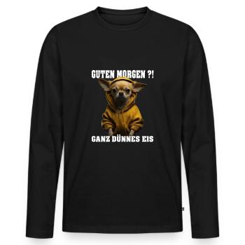 Chihuahua mit Hoodie Guten Morgen Ganz dünnes Eis - Männer Premium Bio Langarmshirt - Schwarz - Vorne - Nico (187cm)