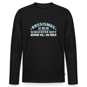 Rassismus schlechter Witz - Männer Premium Bio Langarmshirt - Schwarz - Vorne - Nico (187cm)